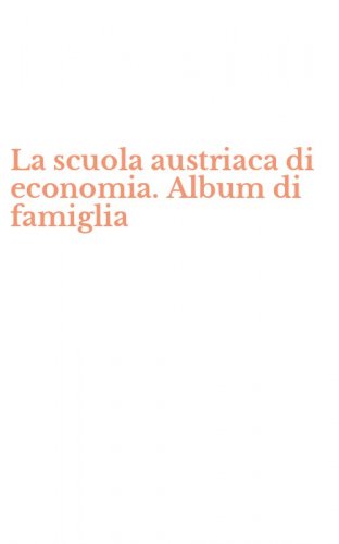 La scuola austriaca di economia. Album di famiglia