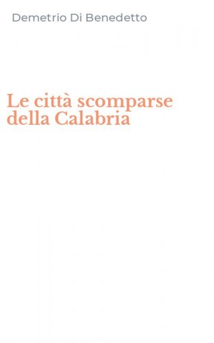 Le citt&agrave; scomparse della Calabria