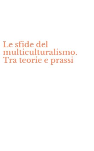 Le sfide del multiculturalismo. Tra teorie e prassi
