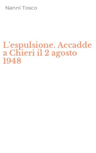 L'espulsione. Accadde a Chieri il 2 agosto 1948