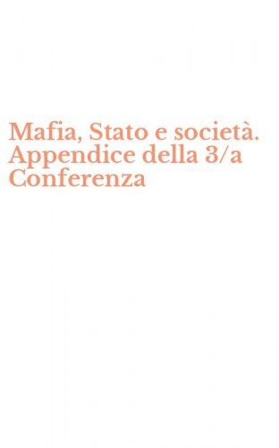 Mafia, Stato e societ&agrave;. Appendice della 3/a Conferenza