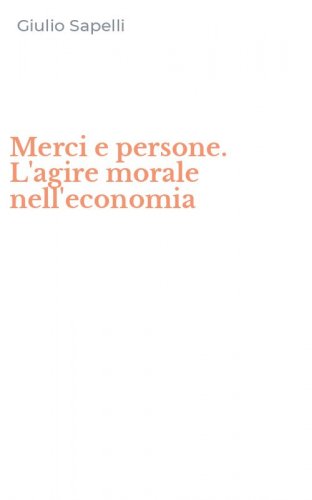 Merci e persone. L'agire morale nell'economia