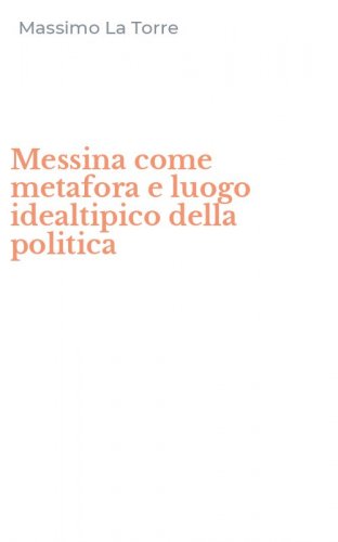 Messina come metafora e luogo idealtipico della politica