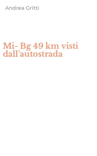 Mi-Bg 49 km visti dall'autostrada
