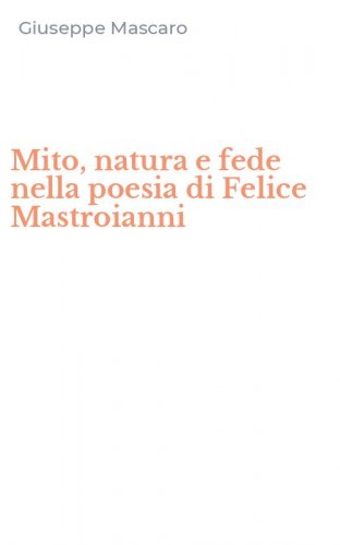 Mito, natura e fede nella poesia di Felice Mastroianni