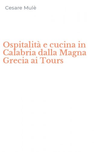 Ospitalit&agrave; e cucina in Calabria dalla Magna Grecia ai Tours
