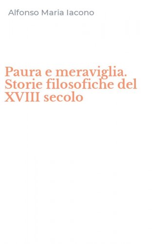 Paura e meraviglia. Storie filosofiche del XVIII secolo