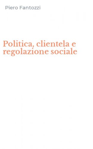 Politica, clientela e regolazione sociale