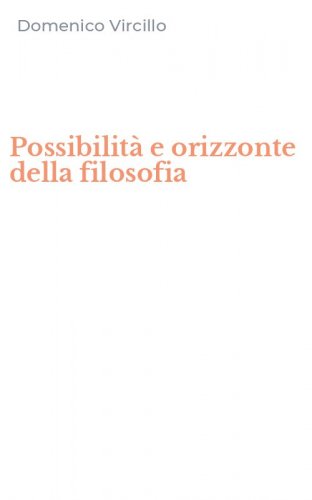 Possibilit&agrave; e orizzonte della filosofia