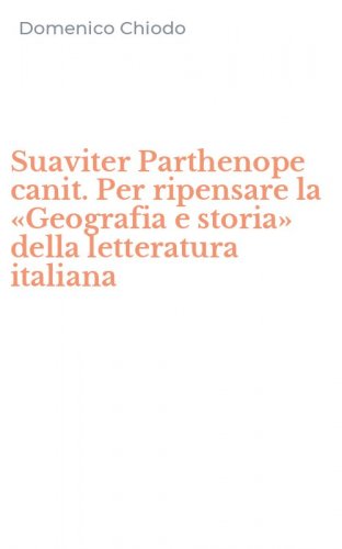 Suaviter Parthenope canit. Per ripensare la &laquo;Geografia e storia&raquo; della letteratura italiana