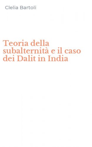Teoria della subalternit&agrave; e il caso dei Dalit in India
