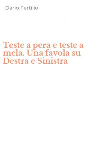 Teste a pera e teste a mela. Una favola su Destra e Sinistra