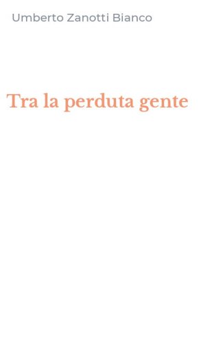Tra la perduta gente