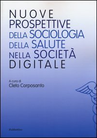 Nuove prospettive della sociologia della salute nella societ&agrave; digitale
