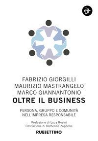 Oltre il business. Persona, gruppo e comunit&agrave; nell'impresa responsabile