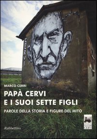 Pap&agrave; Cervi e i suoi sette figli. Parole della storia e figure del mito