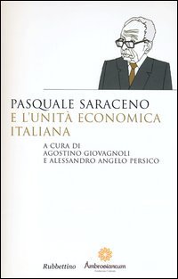 Pasquale Saraceno e l'unit&agrave; economica italiana