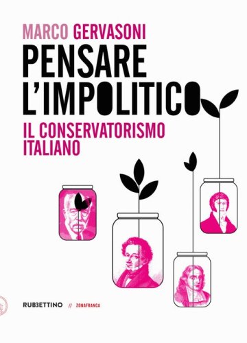 Pensare l'impolitico. Il conservatorismo italiano