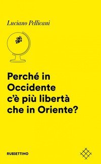 Perch&eacute; in Occidente c'&egrave; pi&ugrave; libert&agrave; che in Oriente?