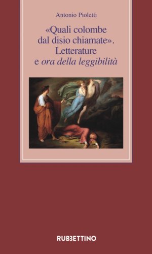 &laquo;Quali colombe dal disio chiamate&raquo;. Letterature e ora della leggibilit&agrave;