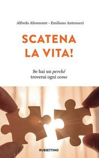 Scatena la vita! Se hai un perch&eacute; troverai ogni come