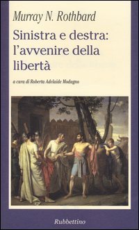 Sinistra e destra: l'avvenire della libert&agrave;