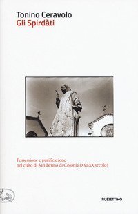 Gli spird&agrave;ti. Possessione e purificazione nel culto di San Bruno di Colonia (XVI-XX secolo)