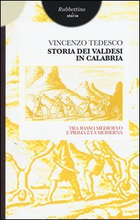 Storia dei valdesi in Calabria. Tra basso medioevo e prima et&agrave; moderna - TRA BASSO MEDIOEVO E PRIMA ETA' MODERNA