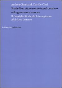 Storia di un attore sociale transfrontaliero nella governance europea. Il consiglio sindacale interregionale Alpi-Arco Lemano