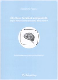 Strutture, funzioni, complessit&agrave;. Si pu&ograve; neutralizzare la filosofia della mente?