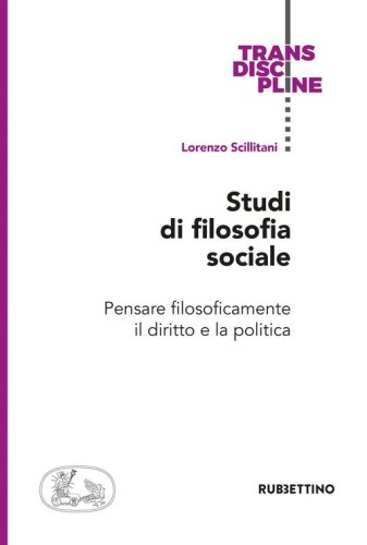 Studi di filosofia sociale. Pensare filosoficamente il diritto e la politica