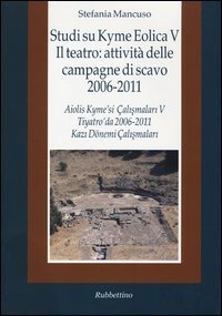 Studi su Kyme Eolica V. Il teatro: attivit&agrave; delle campagne di scavo 2006-2011. Ediz. italiana e turca