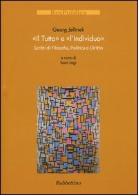 Il &laquo;tutto&raquo; e l'&laquo;individuo&raquo;. Scritti di filosofia, politica e diritto