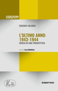 L'ultimo anno 1943-44. Genesi di una prospettiva