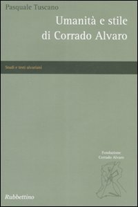 Umanit&agrave; e stile di Corrado Alvaro
