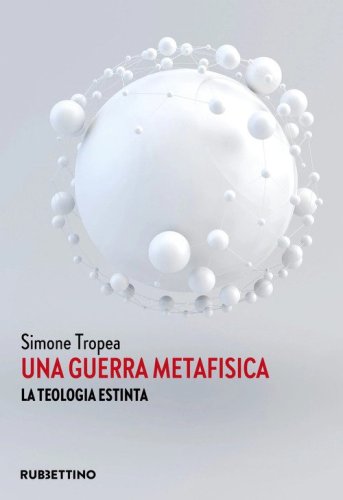 Una guerra metafisica. La teologia estinta