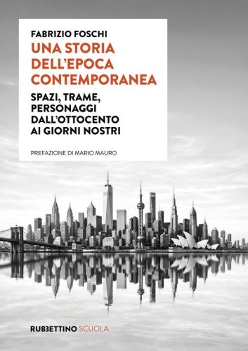 Una storia dell'epoca contemporanea. Spazi, trame, personaggi dall'Ottocento ai giorni nostri