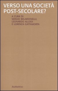 Verso una societ&agrave; post-secolare?