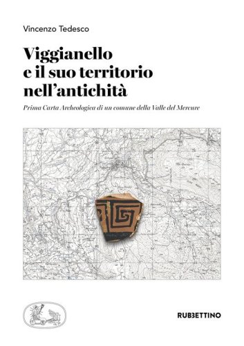 Viggianello e il suo territorio nell'antichit&agrave;. Prima carta archeologica di un comune della Valle del Mercure