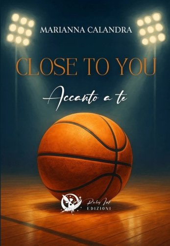 Close to you. Accanto a te