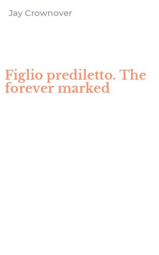 Figlio prediletto. The forever marked