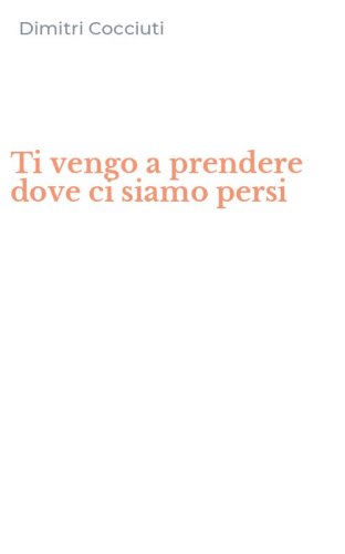 Ti vengo a prendere dove ci siamo persi