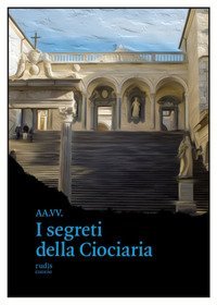 I segreti della Ciociaria