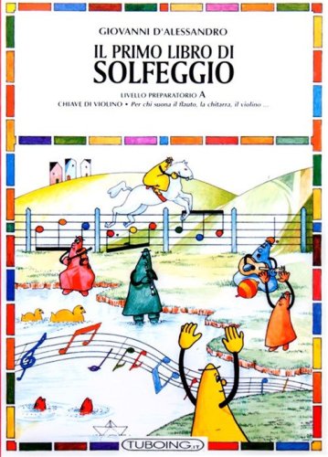 Il primo libro di solfeggio. In doppio pentagramma per chi suona il pianoforte, il violoncello, l'arpa. Livello preparatorio