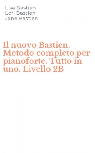 Il nuovo Bastien. Metodo completo per pianoforte. Tutto in uno. Livello 2B