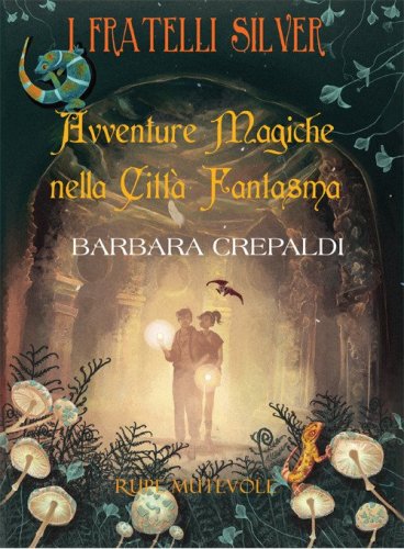 Avventure magiche nella citt&agrave; fantasma. I fratelli Silver