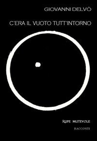 C'era il vuoto tutt'intorno. Seconda raccolta di racconti