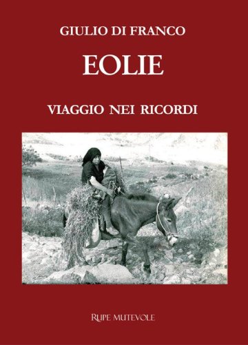 Eolie. Viaggio nei ricordi