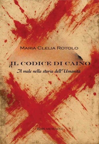 Il codice di Caino. Il male nella storia dell'umanit&agrave;