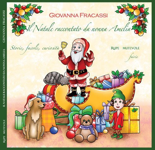 Il Natale raccontato da nonna Amelia. Storie, favole, curiosit&agrave;
